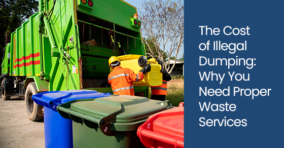 The cost of illegal dumping: Why you need proper waste services