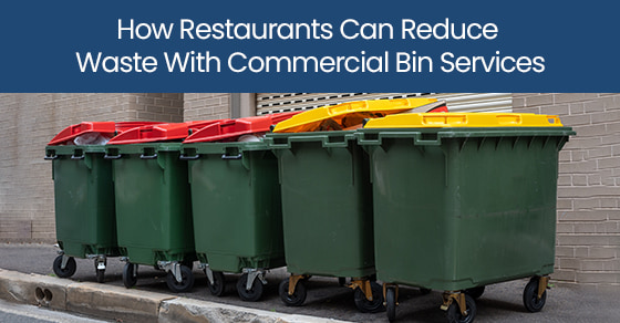 How Restaurants Can Reduce Waste With Commercial Bin Services