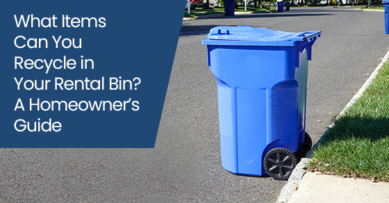What Items Can You Recycle in Your Rental Bin? A Homeowner’s Guide