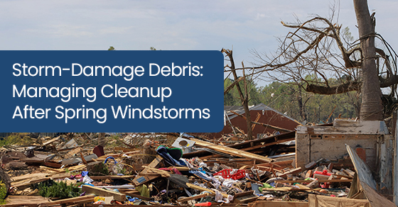 Storm‑Damage Debris: Managing Cleanup After Spring Windstorms