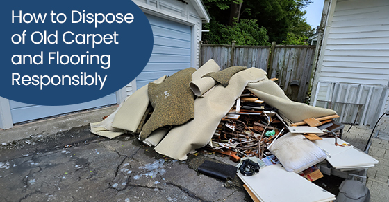 How to Dispose of Old Carpet and Flooring Responsibly