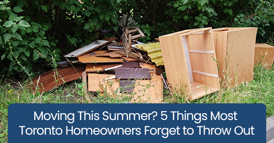 Moving This Summer? 5 Things Most Toronto Homeowners Forget to Throw Out