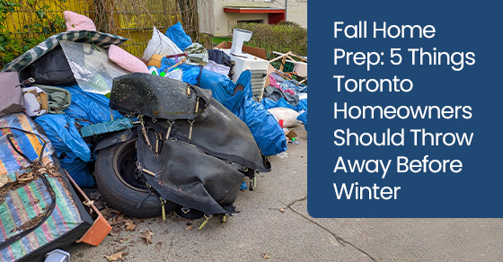 Fall Home Prep: 5 Things Toronto Homeowners Should Throw Away Before Winter