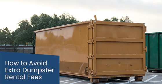 How to Avoid Extra Dumpster Rental Fees